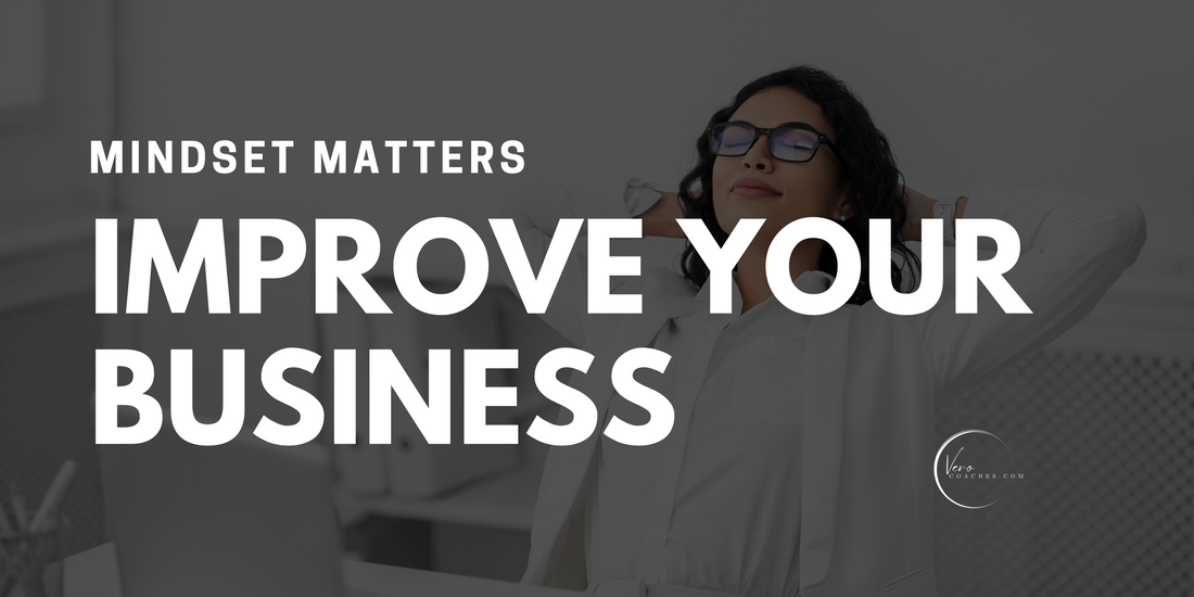 Mindset Matters: How Working on Your Mindset Can Improve Your Business Success