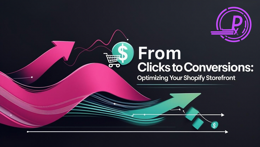 From Clicks to Conversions: Optimizing Your Shopify Storefront