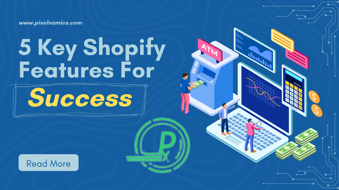 5 Key Shopify Features Every Store Owner Should Optimize for Success