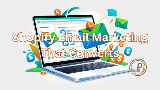 Shopify Email Marketing That Converts