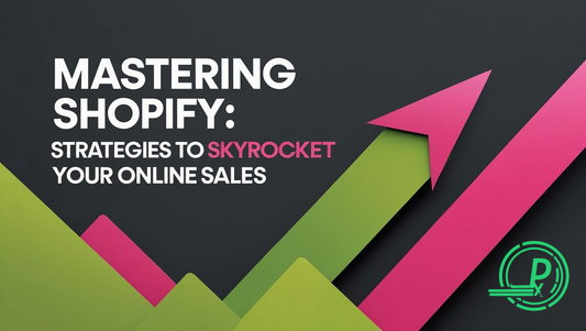 Mastering Shopify: 7 Strategies to Skyrocket Your Online Sales
