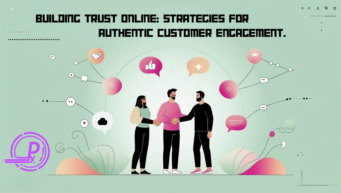 Building Trust Online: Strategies for Authentic Customer Engagement