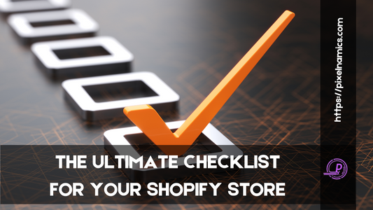 The Ultimate Checklist for Launching a New Shopify Store