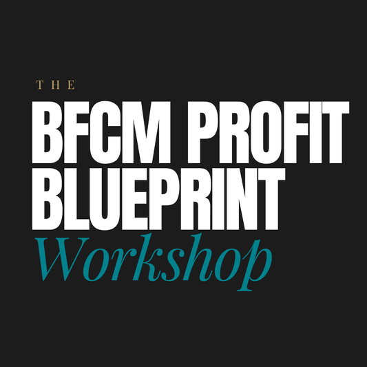 BFCM Profit Blueprint Workshop